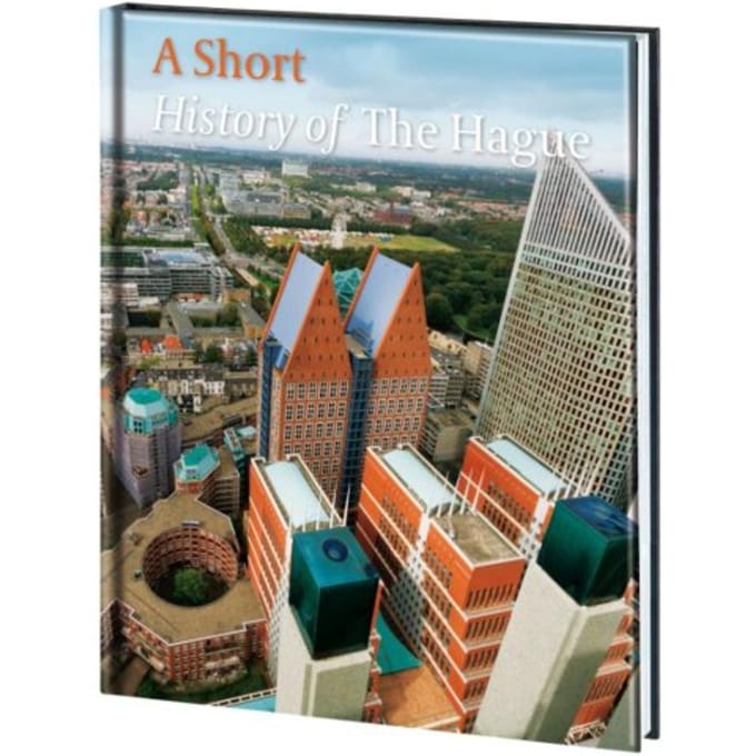 A Short History Of The Hague - Michiel van der Mast
