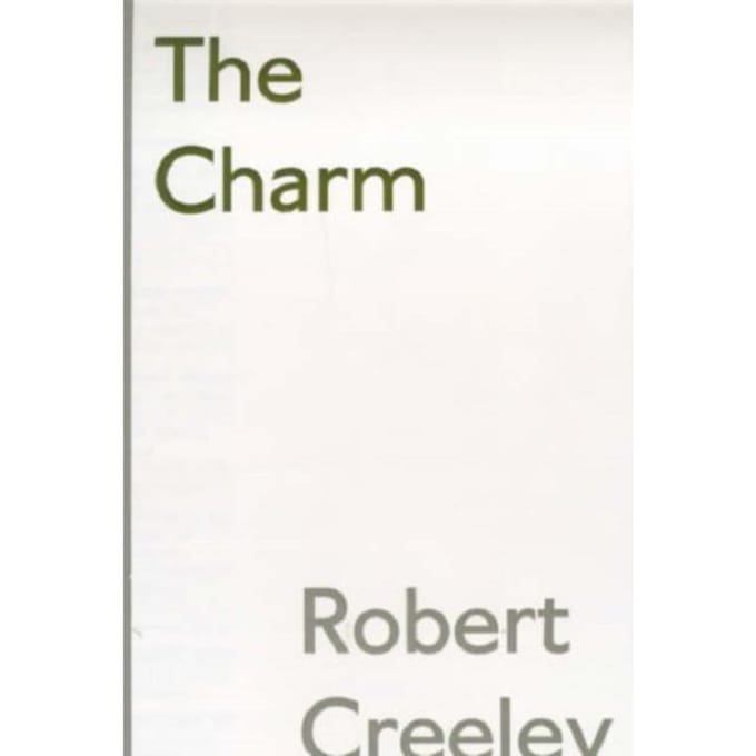 The Charm - Robert Creeley