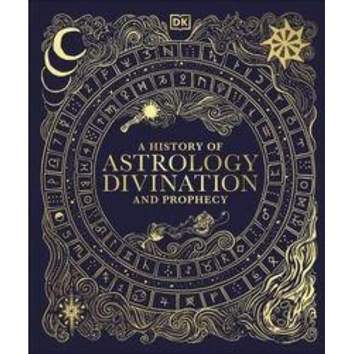 A History Of Astrology, Divination And Prophecy - Esoteric Histories - DK