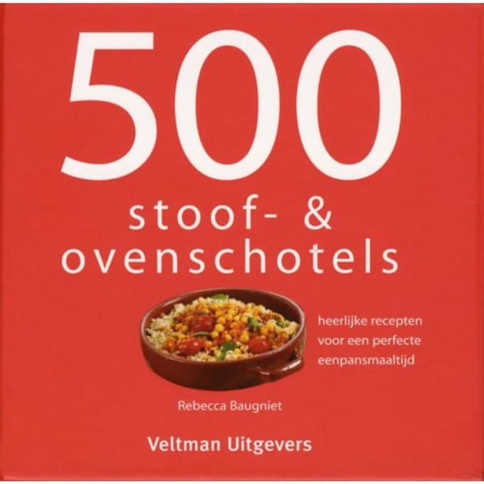 500 Stoof- & Ovenschotels - Rebecca Baugniet