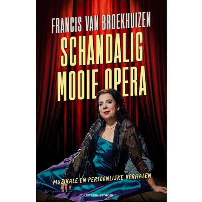Schandalig Mooie Opera - Francis van Broekhuizen