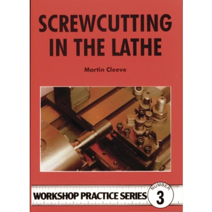 Screwcutting In The Lathe - Workshop Practice Series - Martin Cleeve