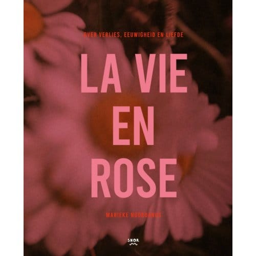 La Vie En Rose - Marieke Noordanus