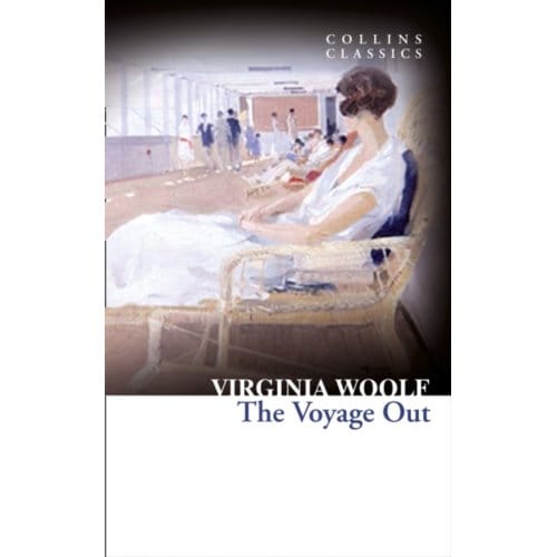 The Voyage Out - Collins Classics - Virginia Woolf