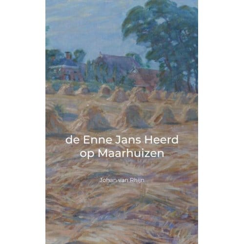 De Enne Jans Heerd Op Maarhuizen - Johan Van Rhijn