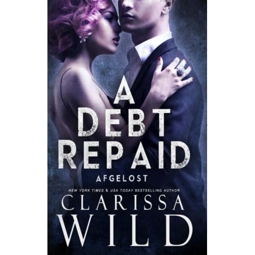 A Debt Repaid: Afgelost - Clarissa Wild