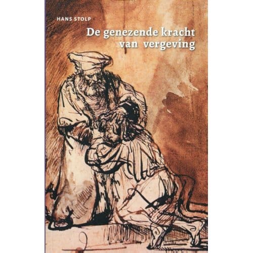 De Genezende Kracht Van Vergeving - Hans Stolp