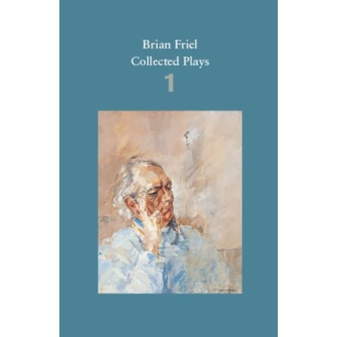Brian Friel: Collected Plays - Volume 1 - Brian Friel