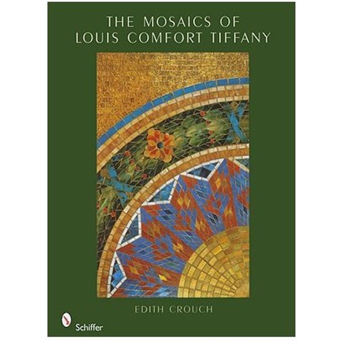The Mosaics Of Louis Comfort Tiffany - Crouch, Edith