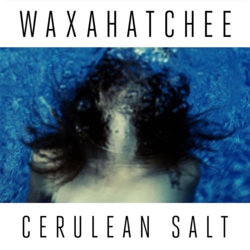 Cerulean Salt - Waxahatchee