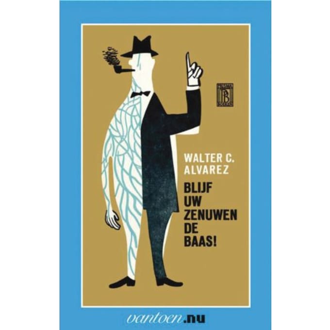 Blijf Uw Zenuwen De Baas! - Vantoen.Nu - W.C. Alvarez