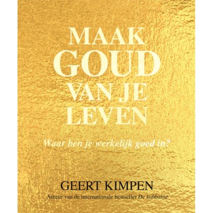 Maak Goud Van Je Leven - Geert Kimpen