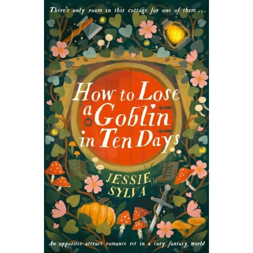 How To Lose A Goblin In Ten Days - Jessie Sylva