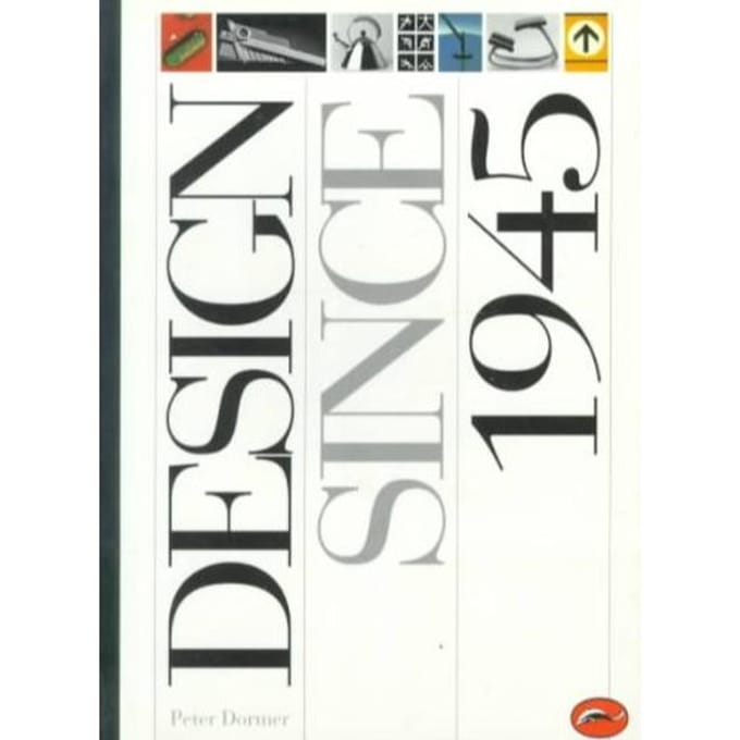 Design Since 1945 - Dormer, Peter