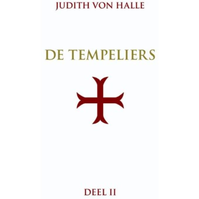 De Graalsimpuls In Het Inwijdingsritueel Van De Orde Van De Tempeliers - De Tempeliers - Judith von Halle