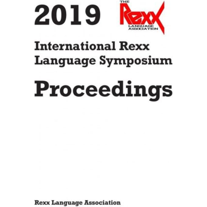 2019 International Rexx Language Symposium Proceedings - Rexx Language Association