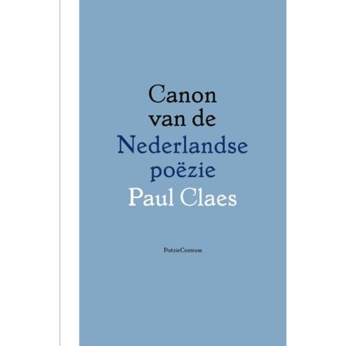Canon Van De Nederlandse Poëzie - Paul Claes