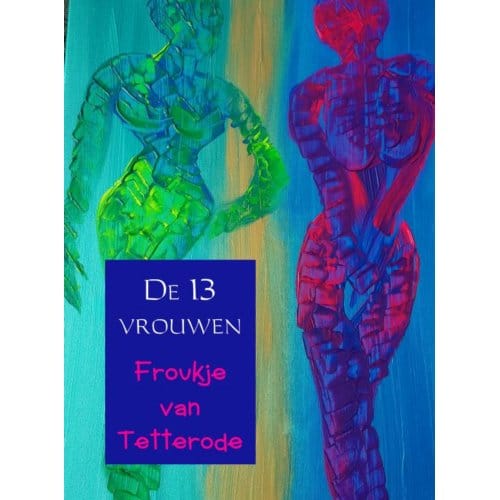 De 13 Vrouwen - Froukje Van Tetterode