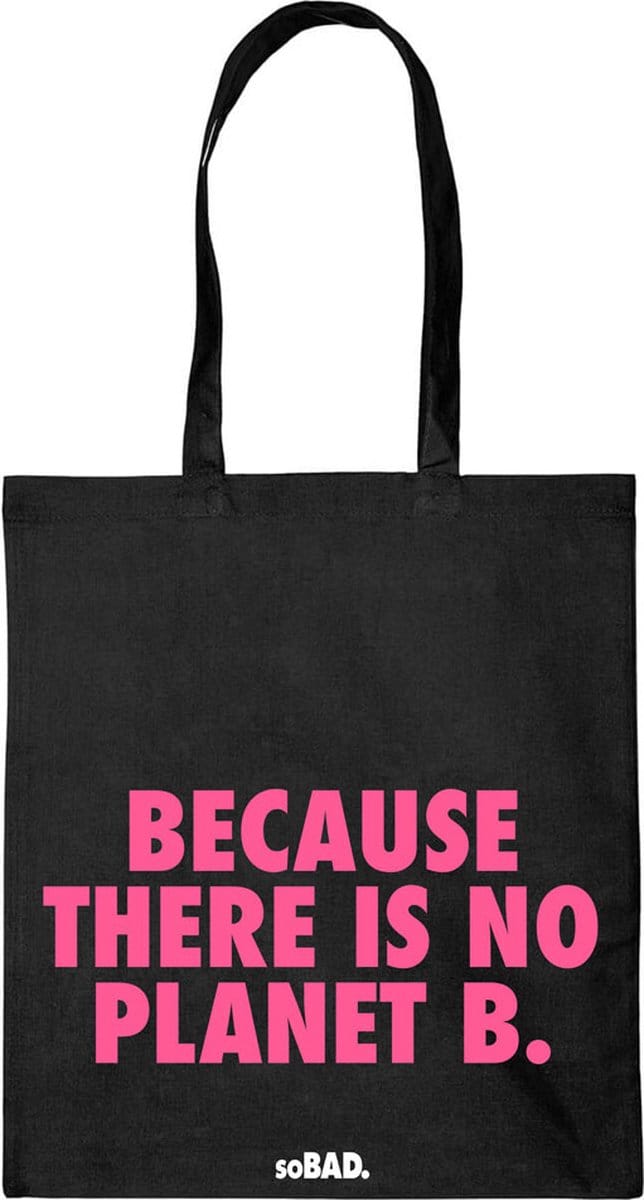 Draagtas Because there is no planet B - fluor roze - katoenen tas - soBAD. - met leuke grappige tekst
