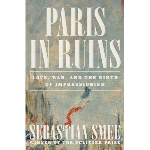 Paris In Ruins - Sebastian Smee