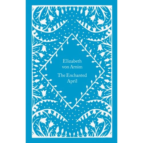 The Enchanted April - Little Clothbound Classics - Elizabeth von Arnim