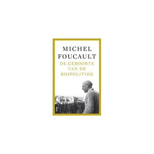 De Geboorte Van De Biopolitiek - Michel Senellart
