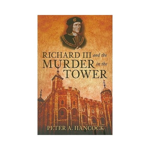Richard Iii And The Murder In The Tower - Peter A. Hancock