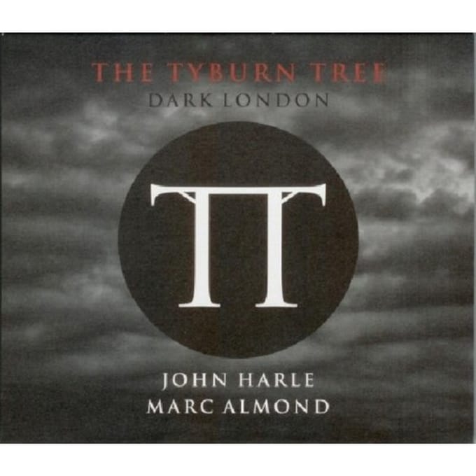 Tyburn Tree - Dark London - John Harle & Marc Almond