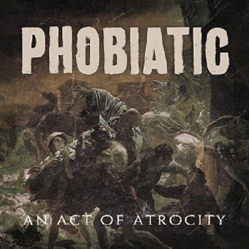Phobiatic - An Act Of Atrocity (CD)