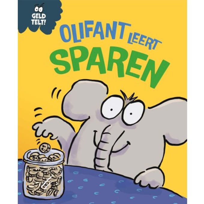 Olifant Leert Sparen - Geld Telt! - Sue Graves