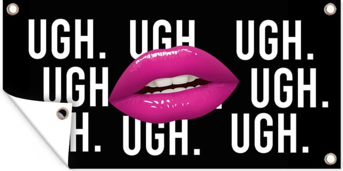 Tuinposter Kind - Quotes - Lippen - Ugh. Ugh. Ugh. Ugh - 60x30 cm - Tuindoek