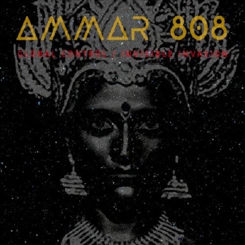 Ammar 808 - Global Control / Invisible Invasion (CD)