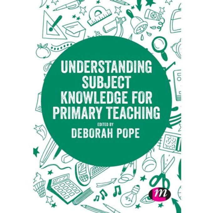 Understanding Subject Knowledge For Primary Teaching - Pope, Deborah