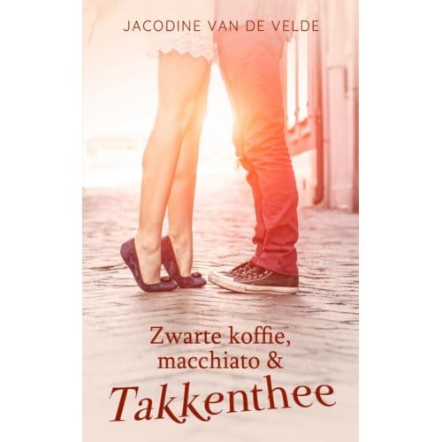 Zwarte Koffie, Macchiato En Takkenthee - Jacodine van de Velde
