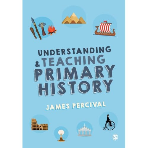 Understanding And Teaching Primary History - Percival, James