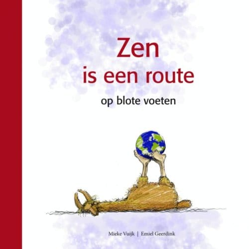 Zen Is Een Route Op Blote Voeten - Mieke Vuijk