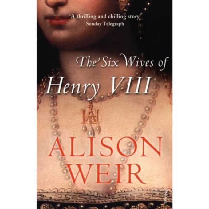 The Six Wives Of Henry Viii - Alison Weir