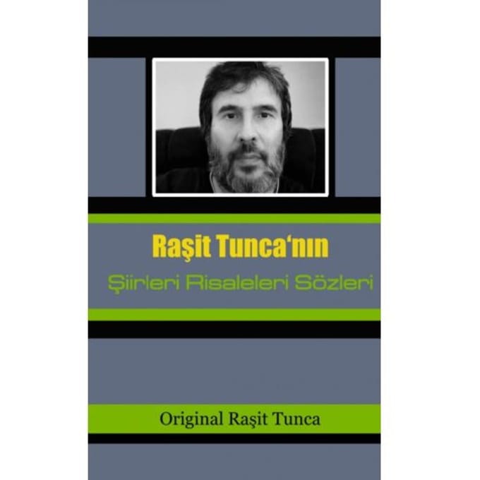 Şiirlerim Risalelerim Sözlerim - Raşit Tunca