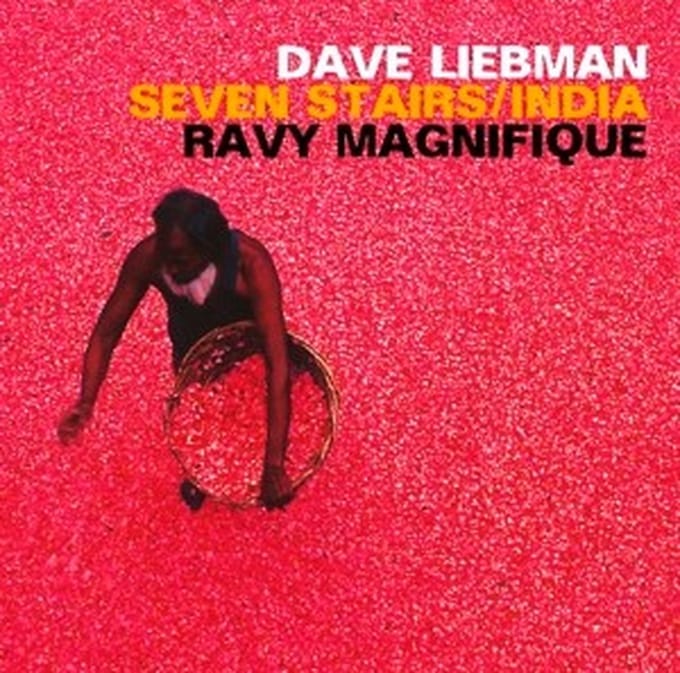 Dave Liebman & Ravy Magnifique - Seven Stairs/ India (CD)