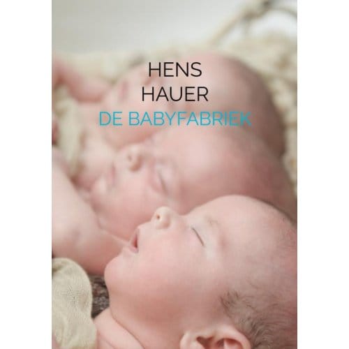 De Babyfabriek - Hens Hauer