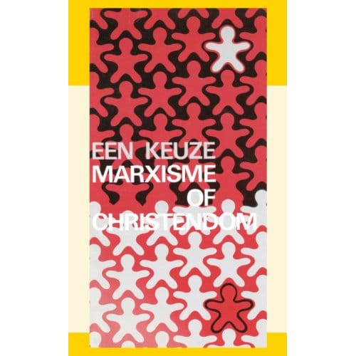 Een Keuze Marxisme Of Christendom - J.I. van Baaren