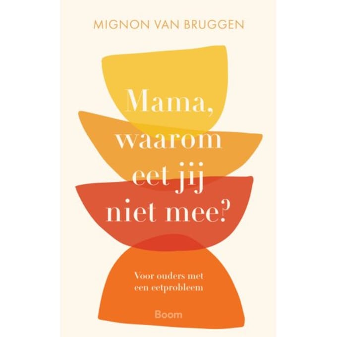 Mama, Waarom Eet Jij Niet Mee? - Mignon van Bruggen