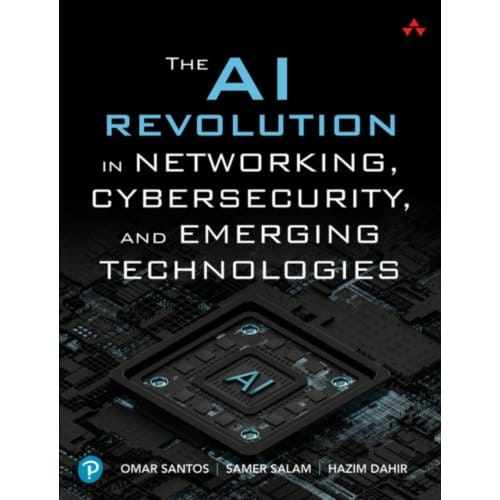 The Ai Revolution In Networking, Cybersecurity, And Emerging Technologies - Omar Santos