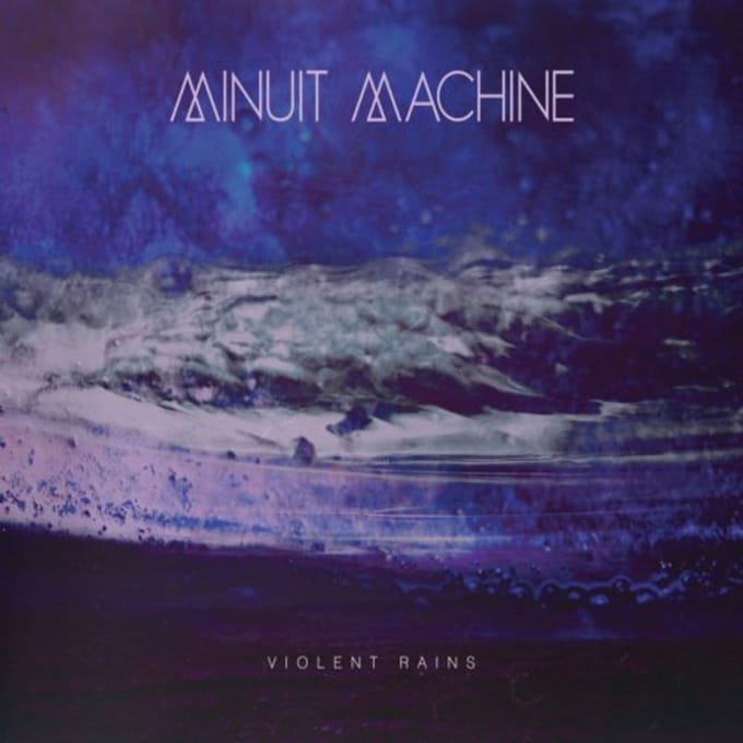 Violent Rains - Minuit Machine