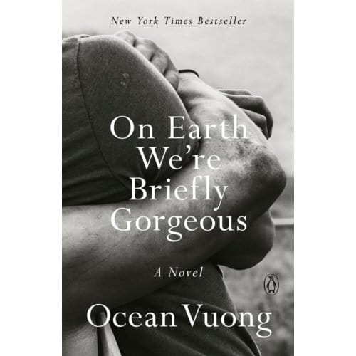 On Earth We're Briefly Gorgeous - Ocean Vuong