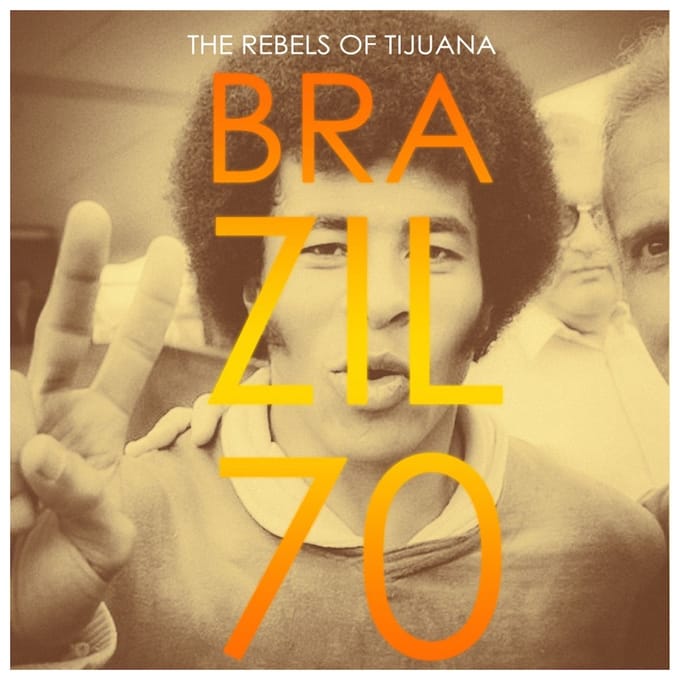 Rebels Of Tijuana - Brazil 70 (10" LP)