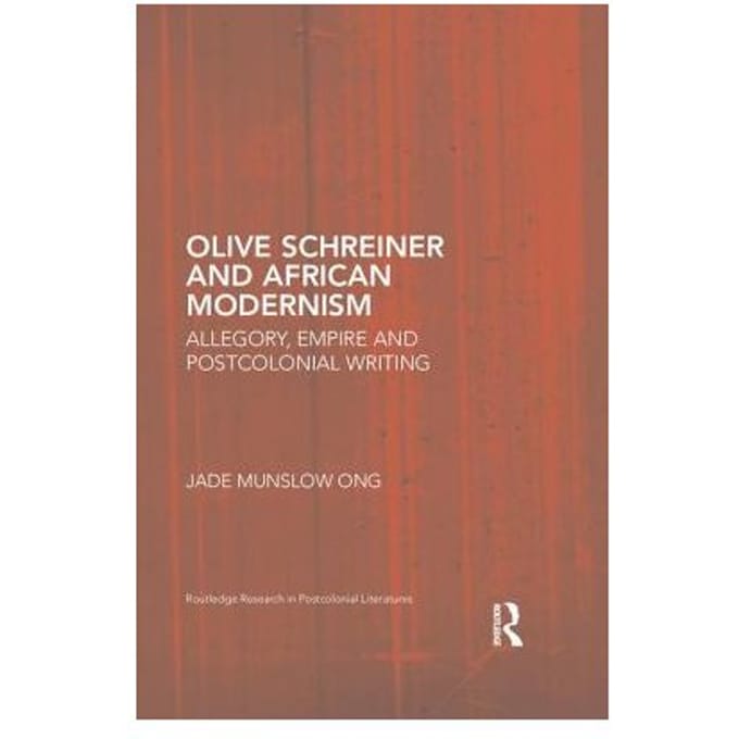 Olive Schreiner And African Modernism - Jade Munslow (University of Salf