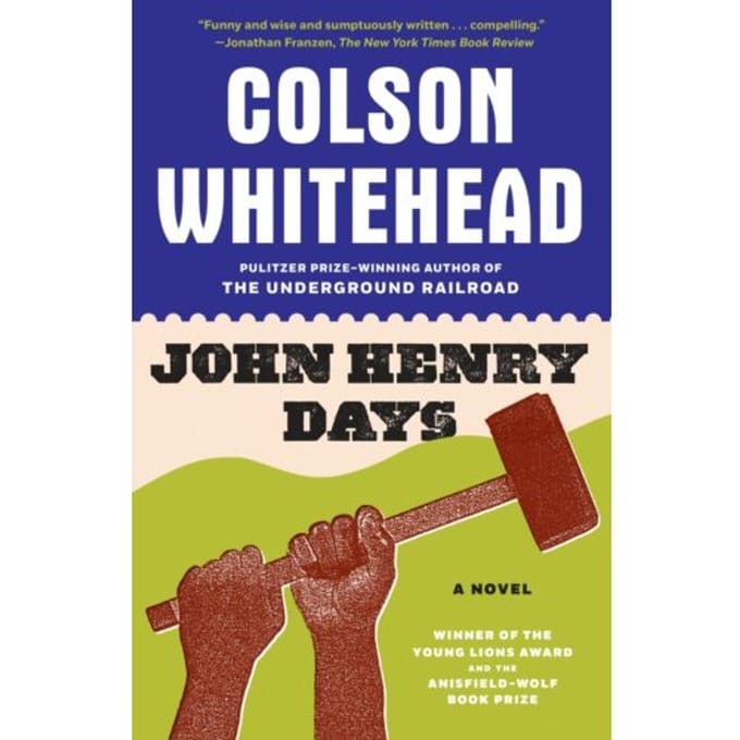 John Henry Days - Knopf Doubleday Publishing Group - Colson Whitehead