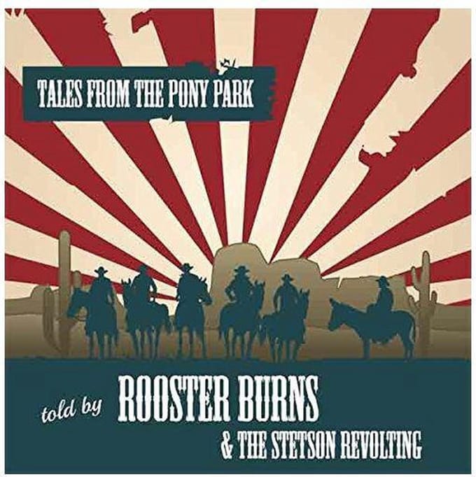 Rooster Burns & The Stetson Revolting - Tales From The Pony Park (CD | LP)