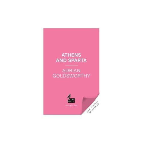 Athens And Sparta - Adrian Goldsworthy